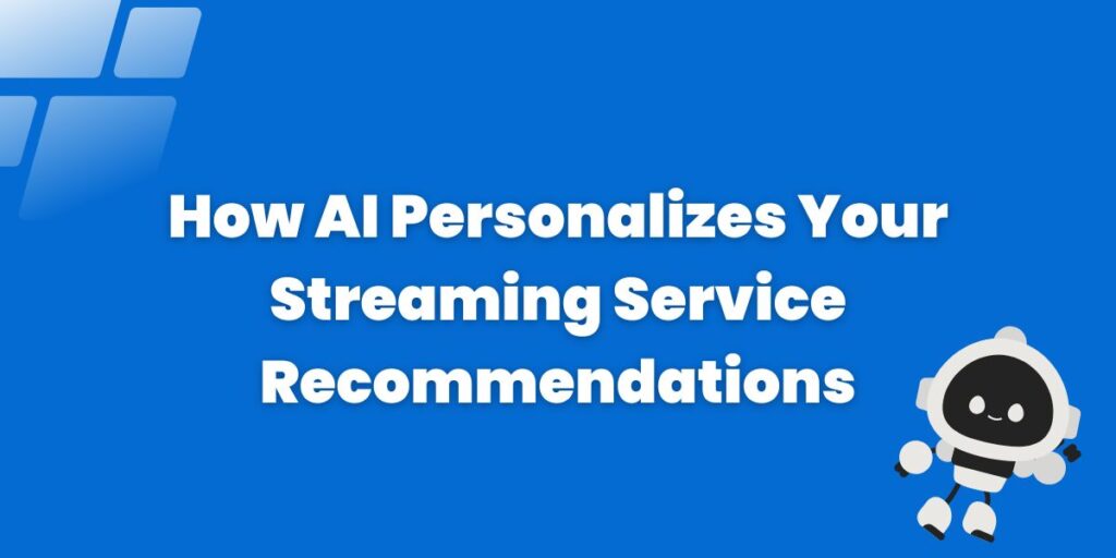 AI Personalizes Your Streaming Service Recommendations