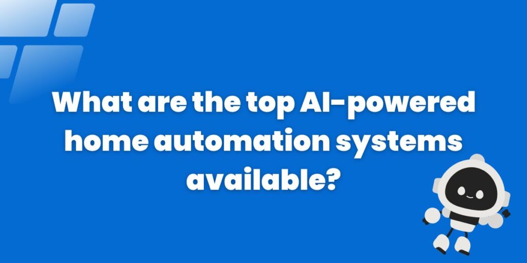 top AI-powered home automation system