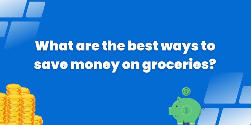 best ways to save money on groceries