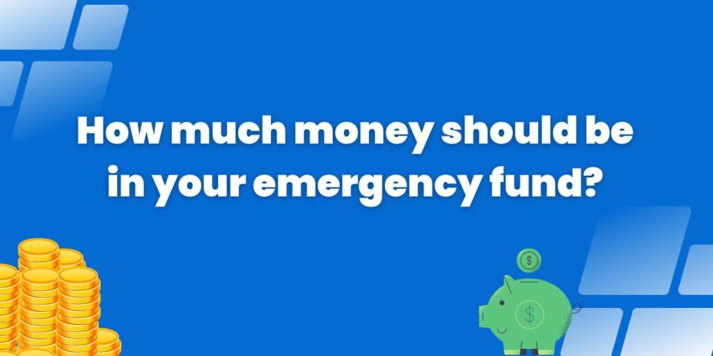 How much money should be in your emergency fund?