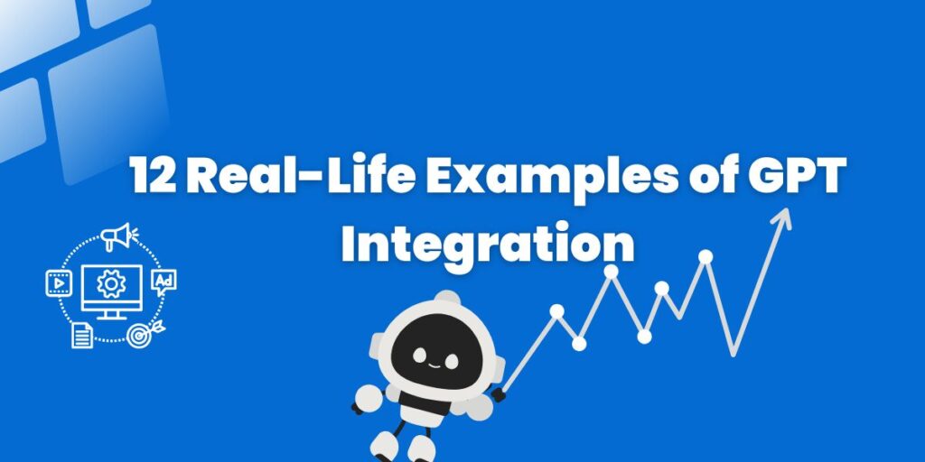 12 Real-Life Examples of GPT Integration