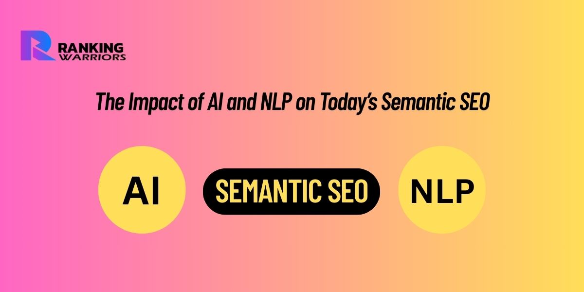The Impact of AI and NLP on Today’s Semantic SEO