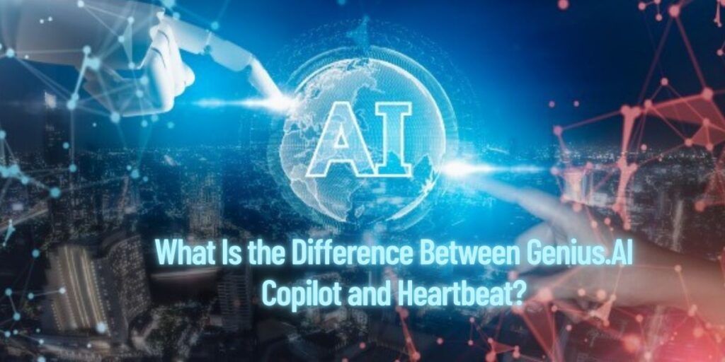 What Is the Difference Between Genius.AI Copilot and Heartbeat?